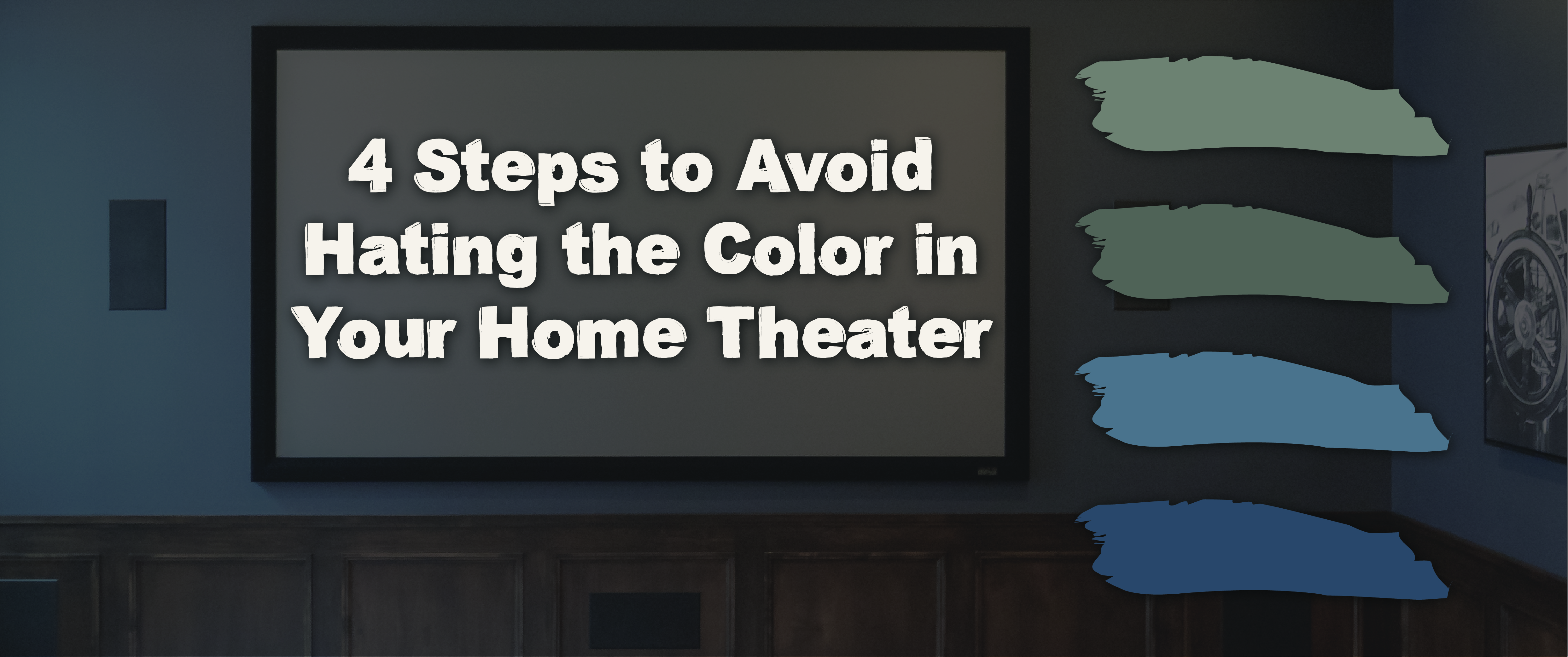 4 Steps to Avoid Hating the Color in Your Home Theater