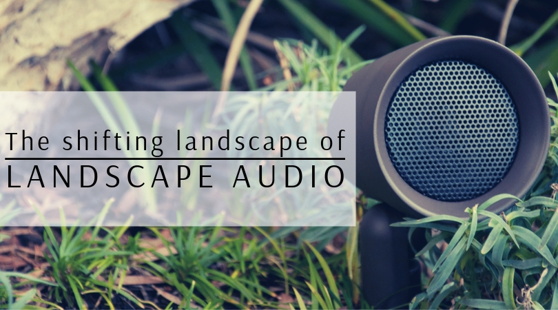 The Shifting Landscape of Landscape Audio