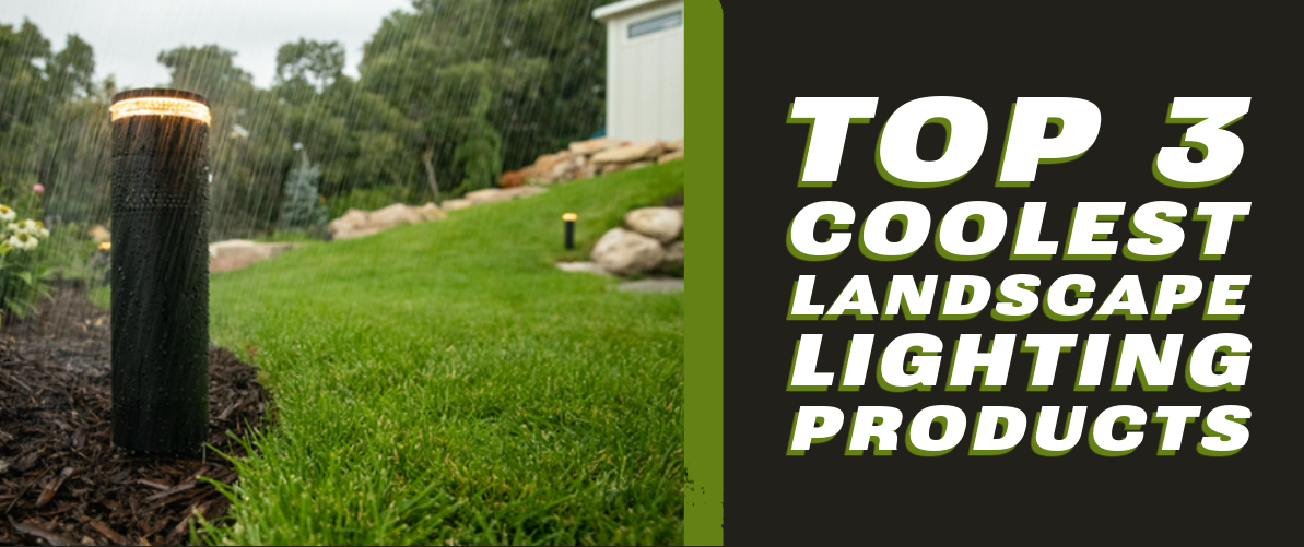 Top 3 Coolest Landscape Lighting Products